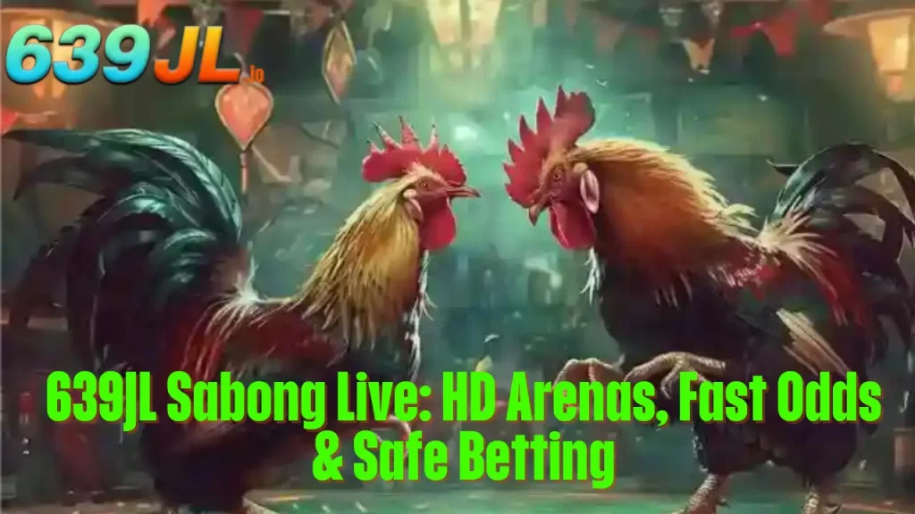 639JL Sabong Live: HD Arenas, Fast Odds & Safe Betting