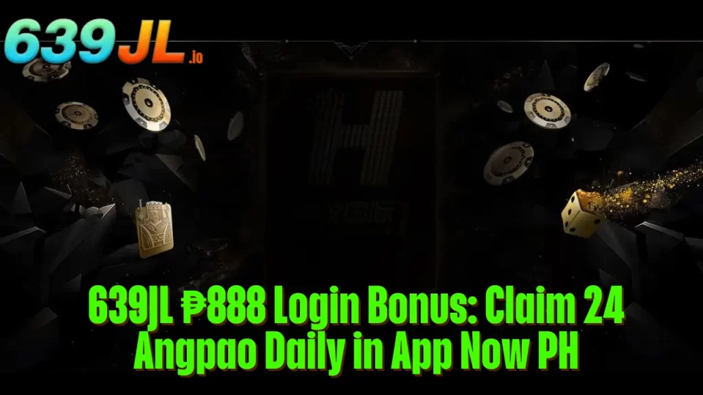 639JL ₱888 Login Bonus: Claim 24 Angpao Daily in App Now PH