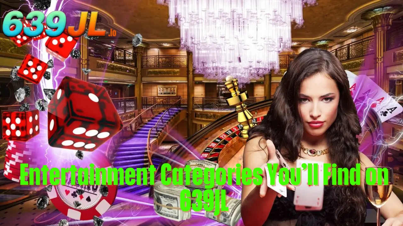 Entertainment Categories You’ll Find on 639JL